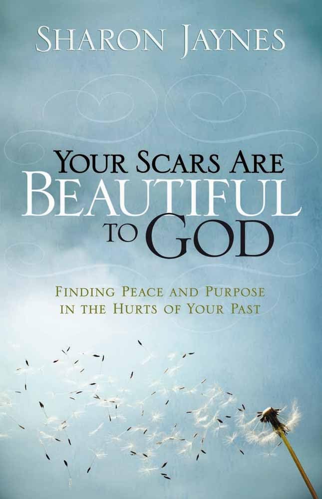 Your Scars Are Beautiful to God: Finding Peace and Purpose in the Hurts of Your Past - 7525