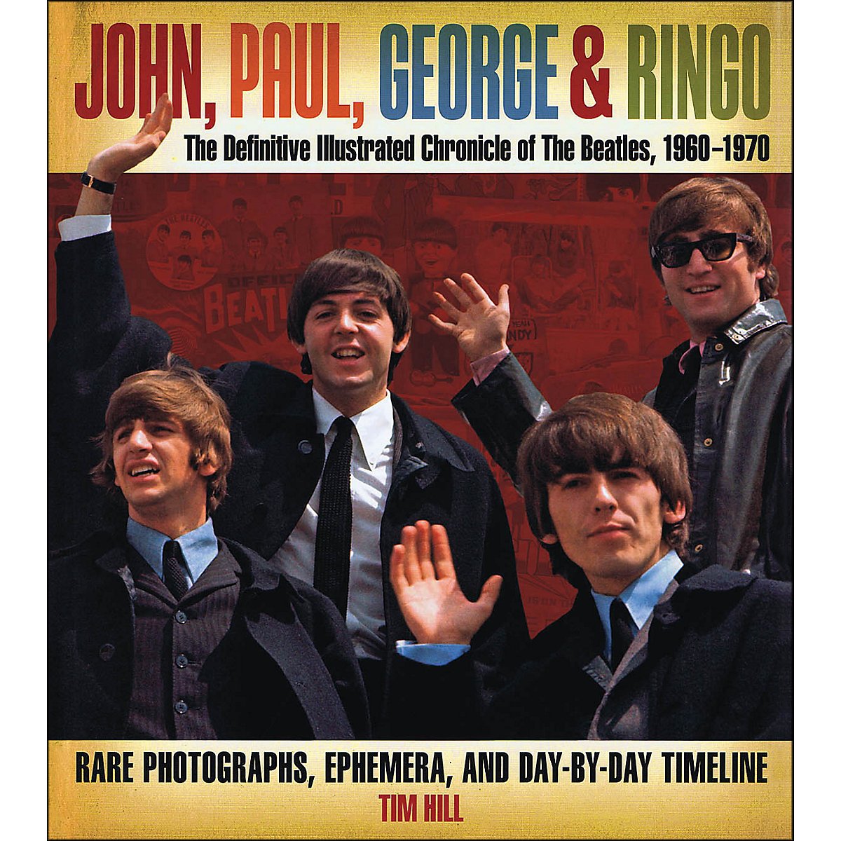 John, Paul, George & Ringo: The Definitive Illustrated Chronicle of The Beatles, 1960-1970- Rare Photographs, Ephemera, and Day-By-Day Timeline - 5348