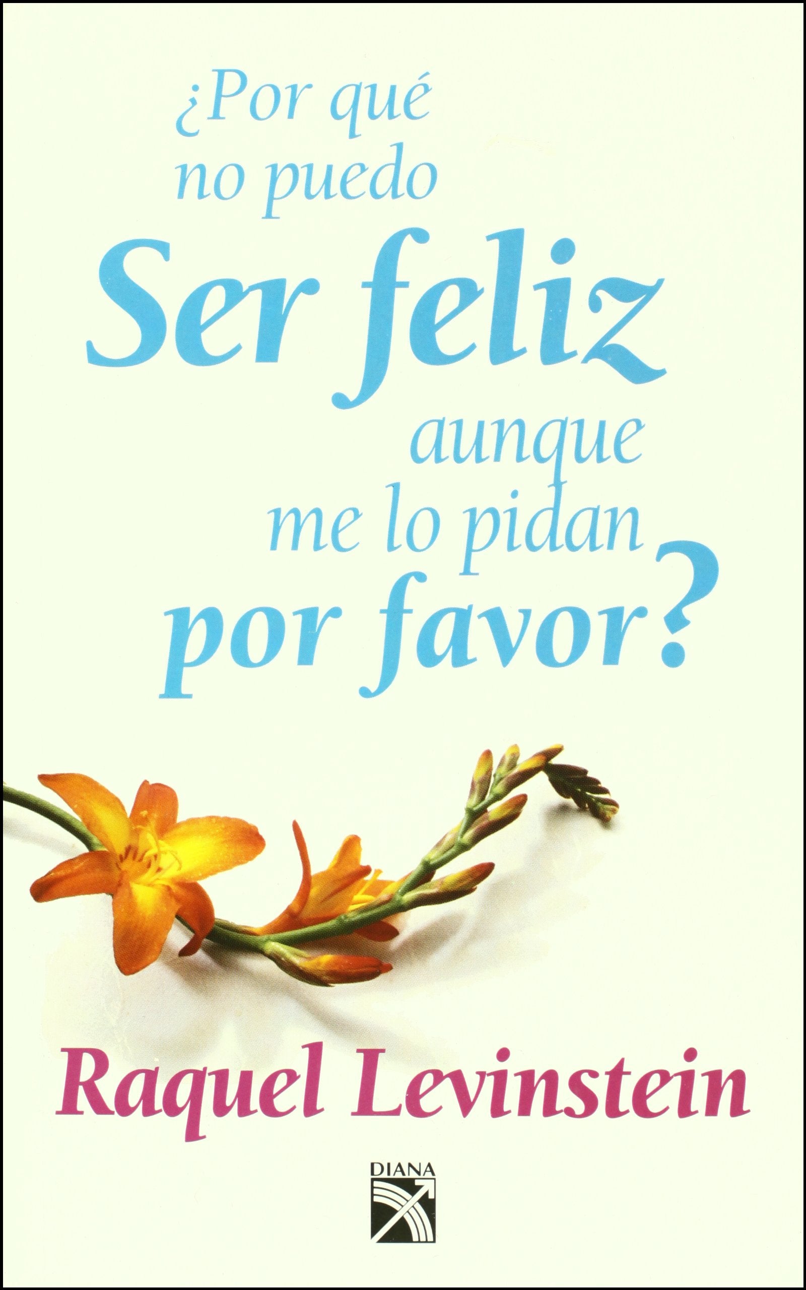 Por que no puedo ser feliz aunque me lo pidan (Spanish Edition) - 1131