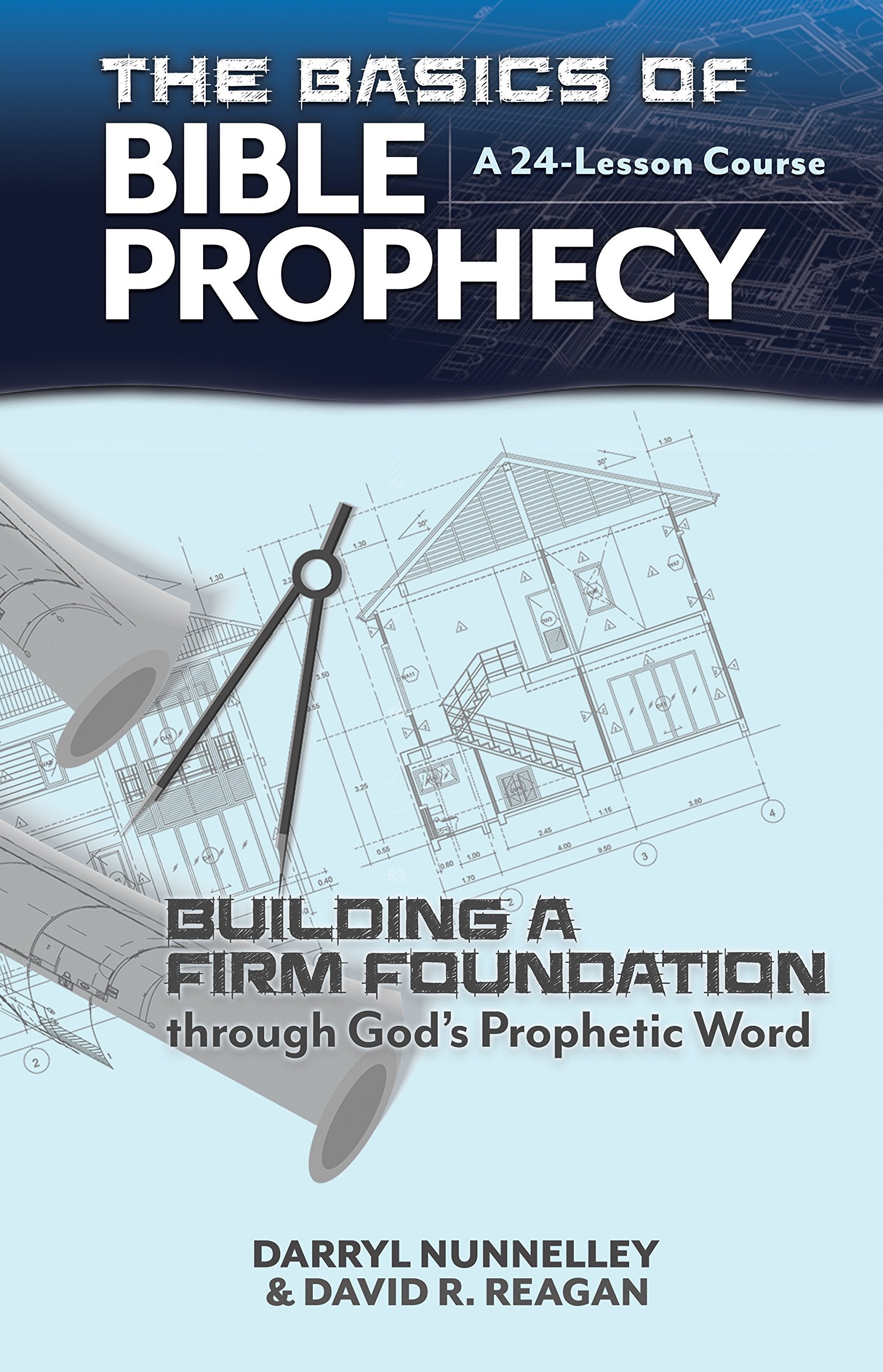 The Basics of Bible Prophecy: Building a Firm Foundation through God's Prophetic Word - 7124