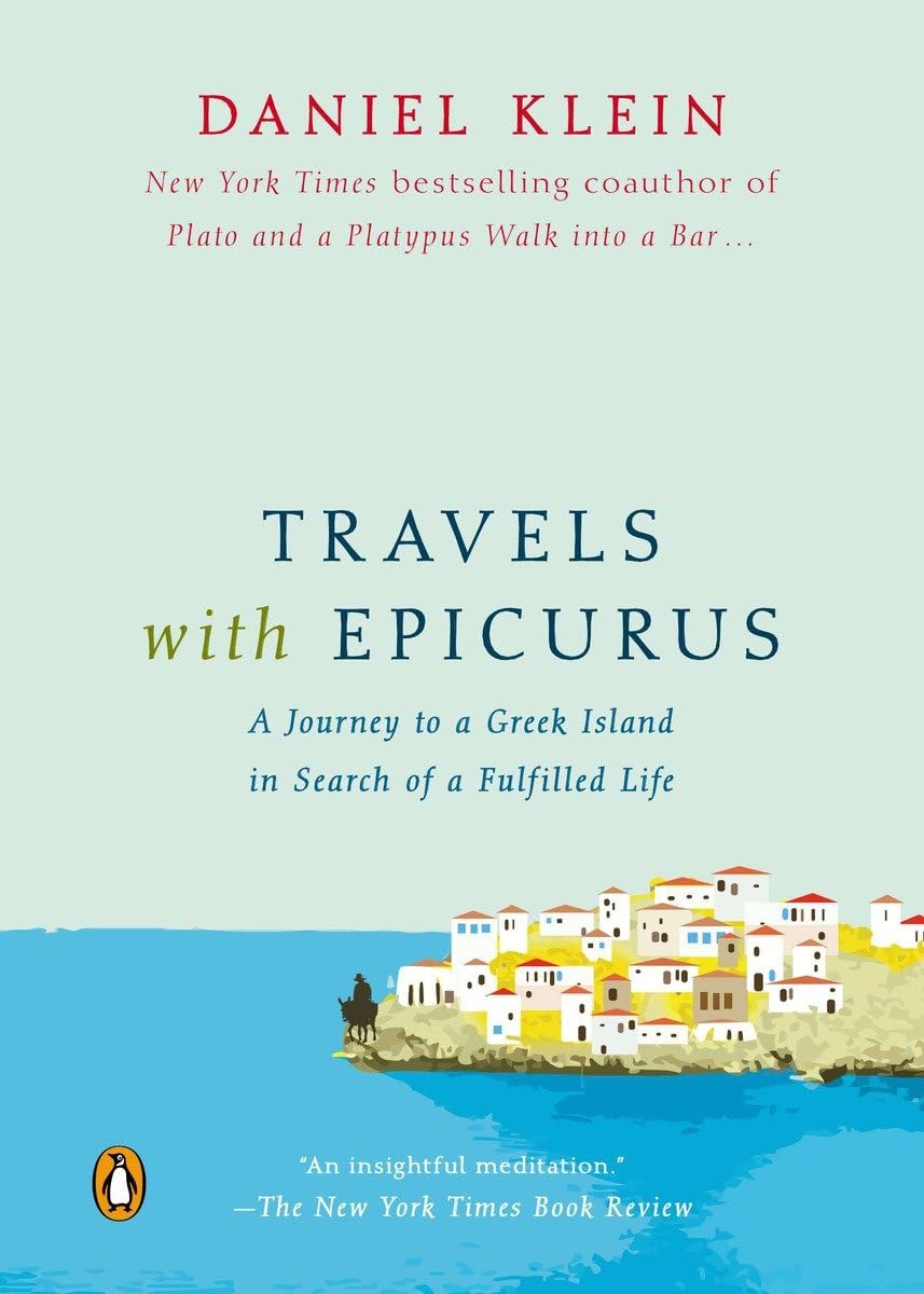 Travels with Epicurus: A Journey to a Greek Island in Search of a Fulfilled Life - 2275