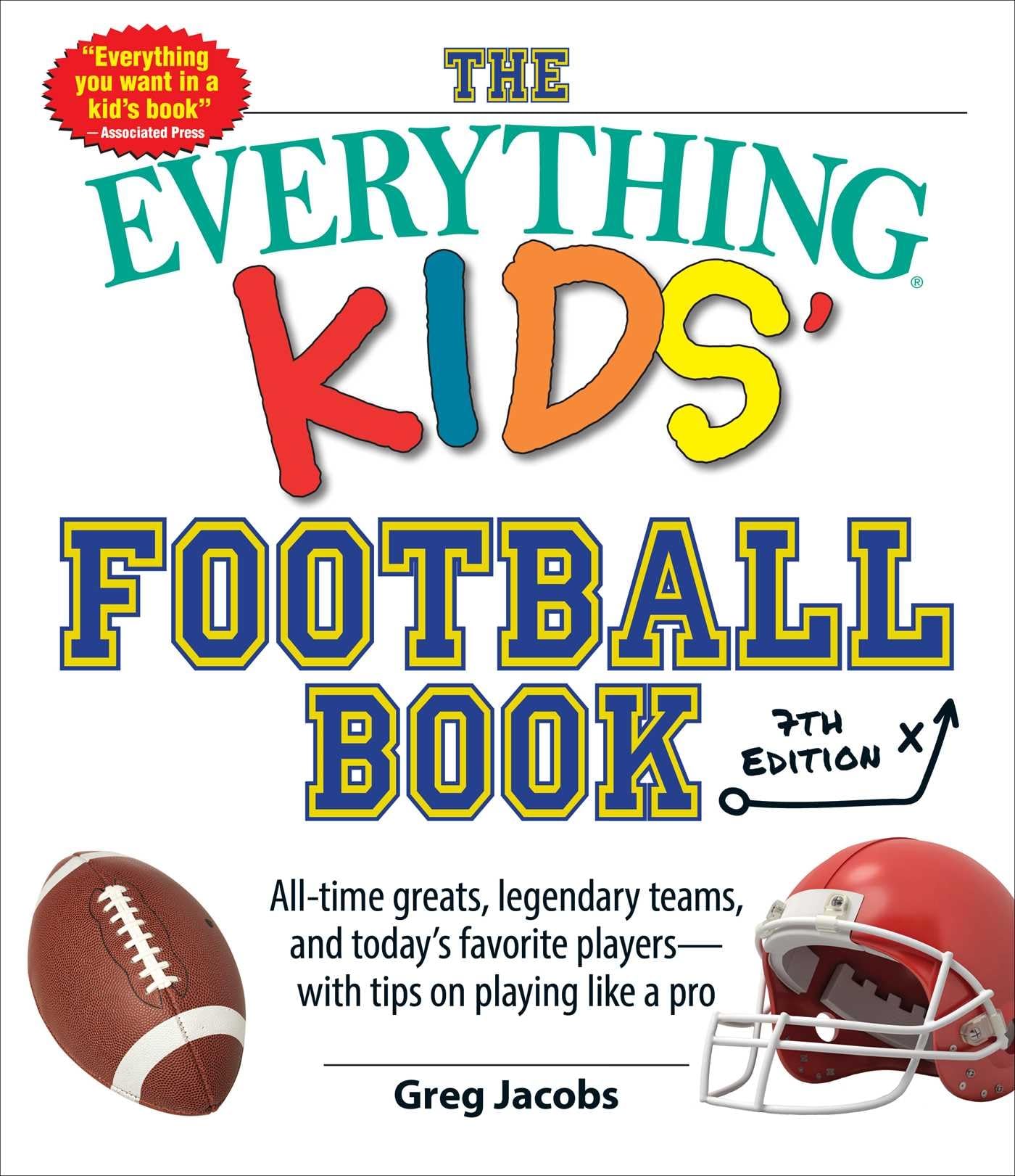 The Everything Kids' Football Book, 7th Edition: All-Time Greats, Legendary Teams, and Today's Favorite Players―with Tips on Playing Like a Pro (Everything® Kids Series) - 3774