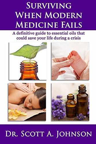 Surviving When Modern Medicine Fails: A Definitive Guide to Essential Oils That Could Save Your Life During a Crisis