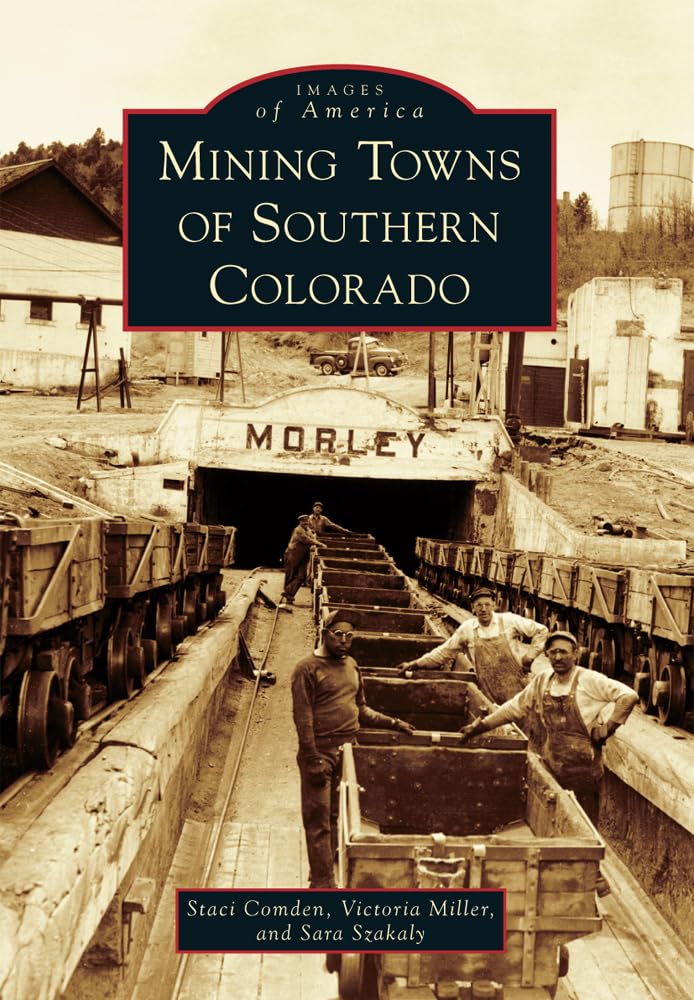 Mining Towns of Southern Colorado (Images of America) - 4086