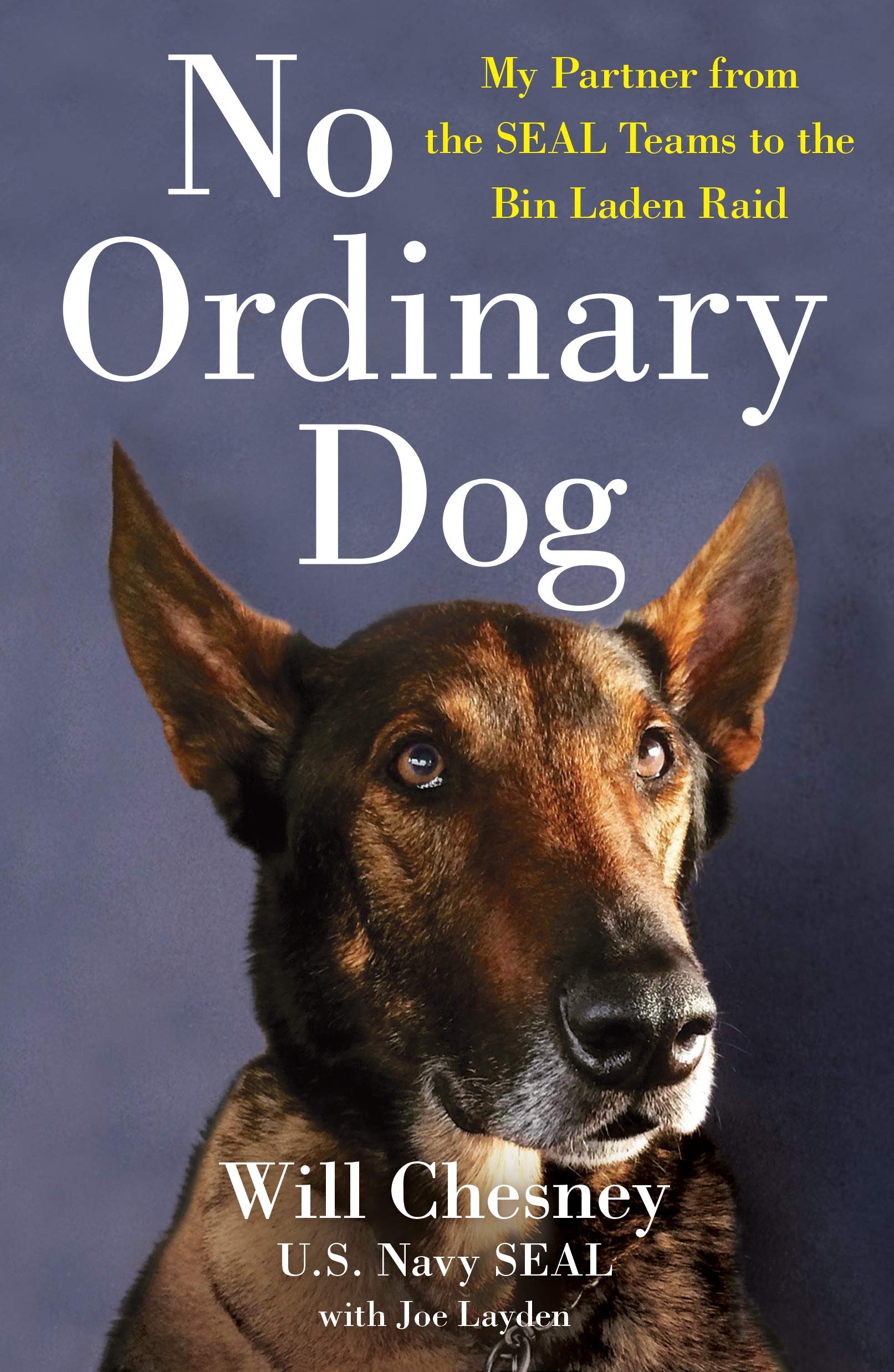 No Ordinary Dog: My Partner from the SEAL Teams to the Bin Laden Raid - 3896