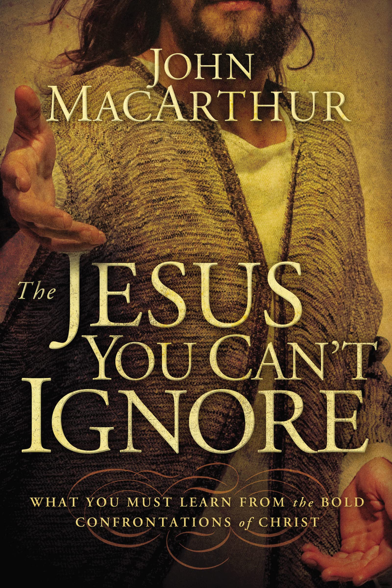 The Jesus You Can't Ignore: What You Must Learn from the Bold Confrontations of Christ - 7529