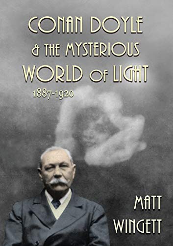 Conan Doyle and the Mysterious World of Light: 1887-1920 (Sir Arthur Conan Doyle and the Paranormal) - 5088