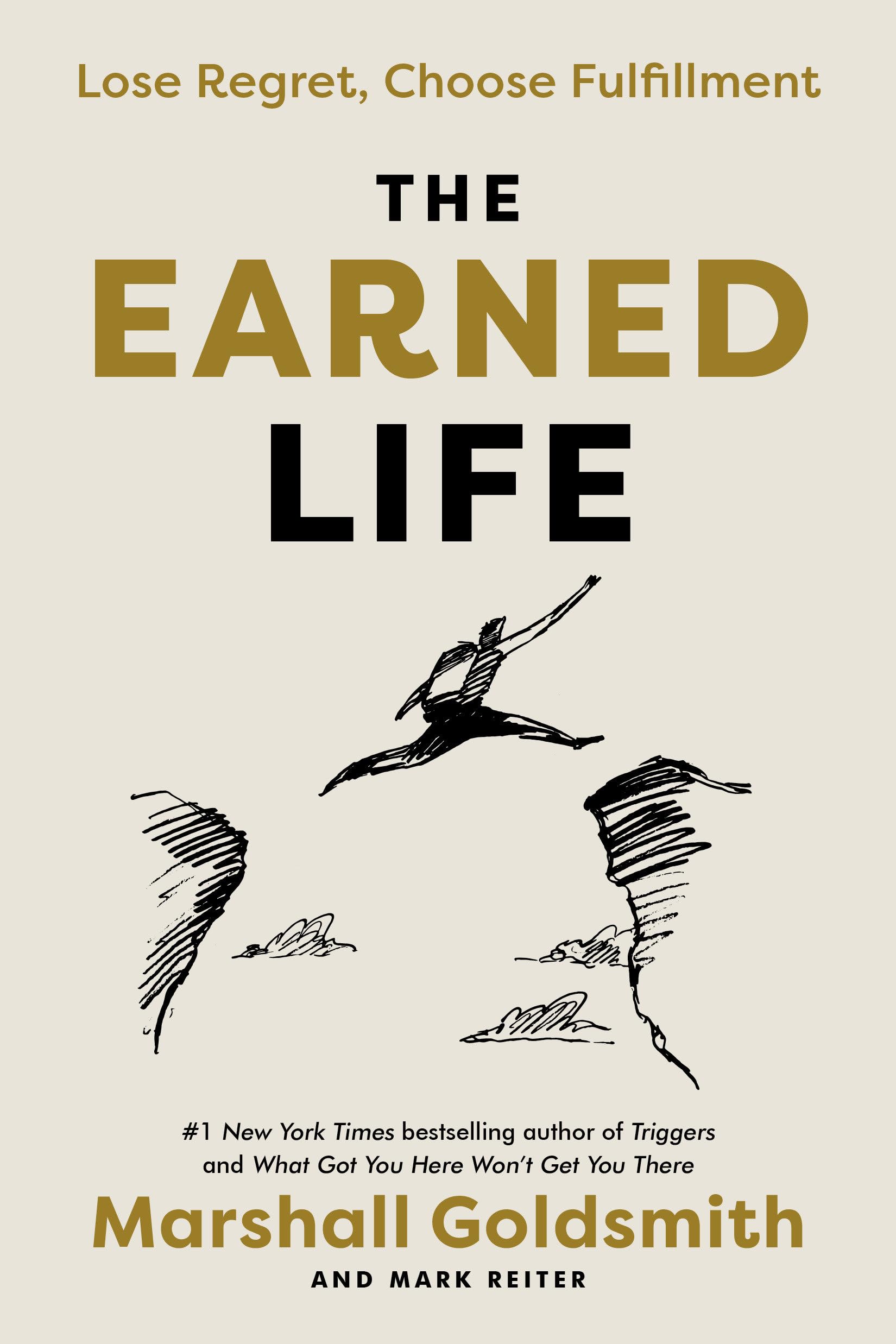 The Earned Life: Lose Regret, Choose Fulfillment - 321