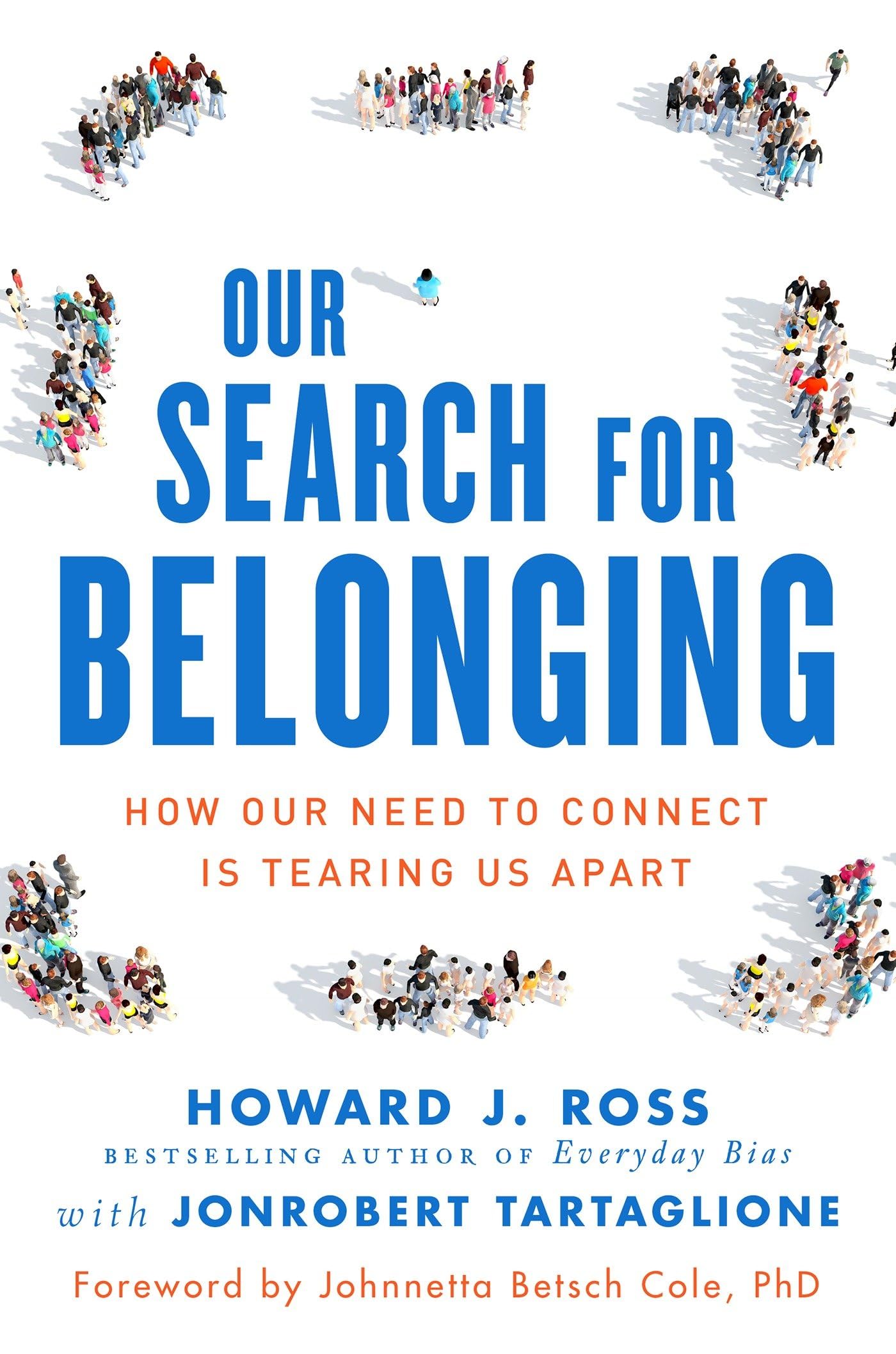 Our Search for Belonging: How Our Need to Connect Is Tearing Us Apart - 9174