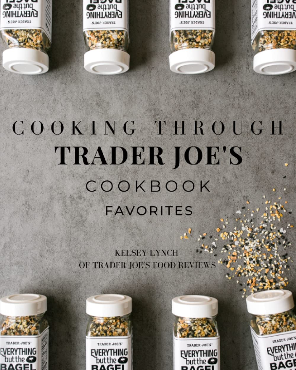 Cooking Through Trader Joe's Cookbook Favorites (Cooking Through Trader Joe's (Unofficial Trader Joe's Cookbooks/Not affiliated with Trader Joe's)) - 2437