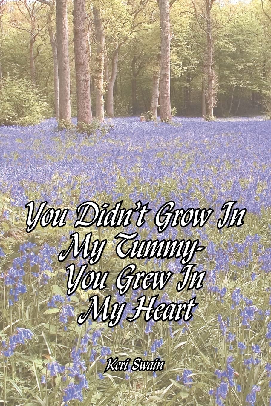 You Didn't Grow In My Tummy-You Grew In My Heart - 3466