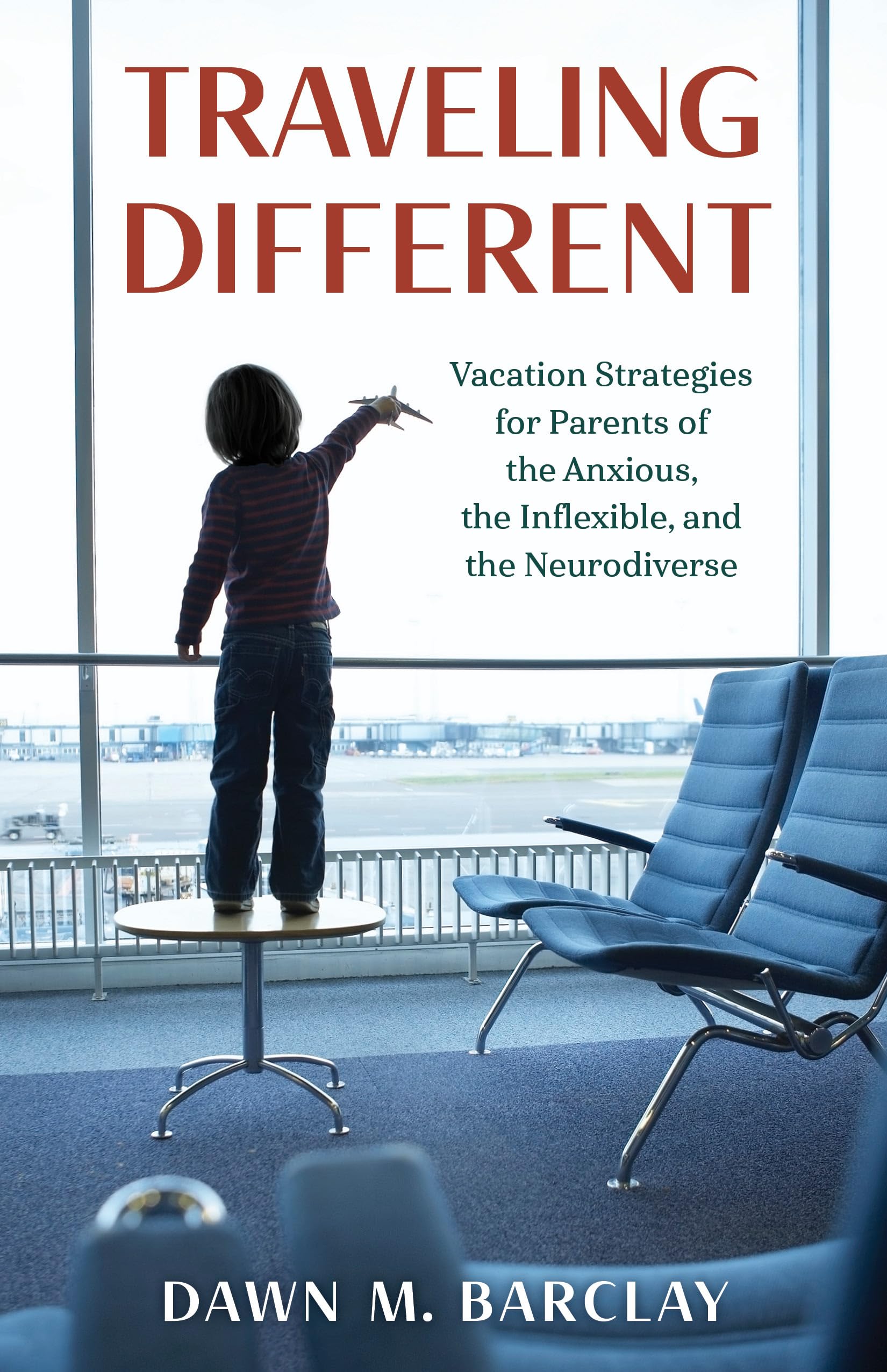 Traveling Different: Vacation Strategies for Parents of the Anxious, the Inflexible, and the Neurodiverse - 4876