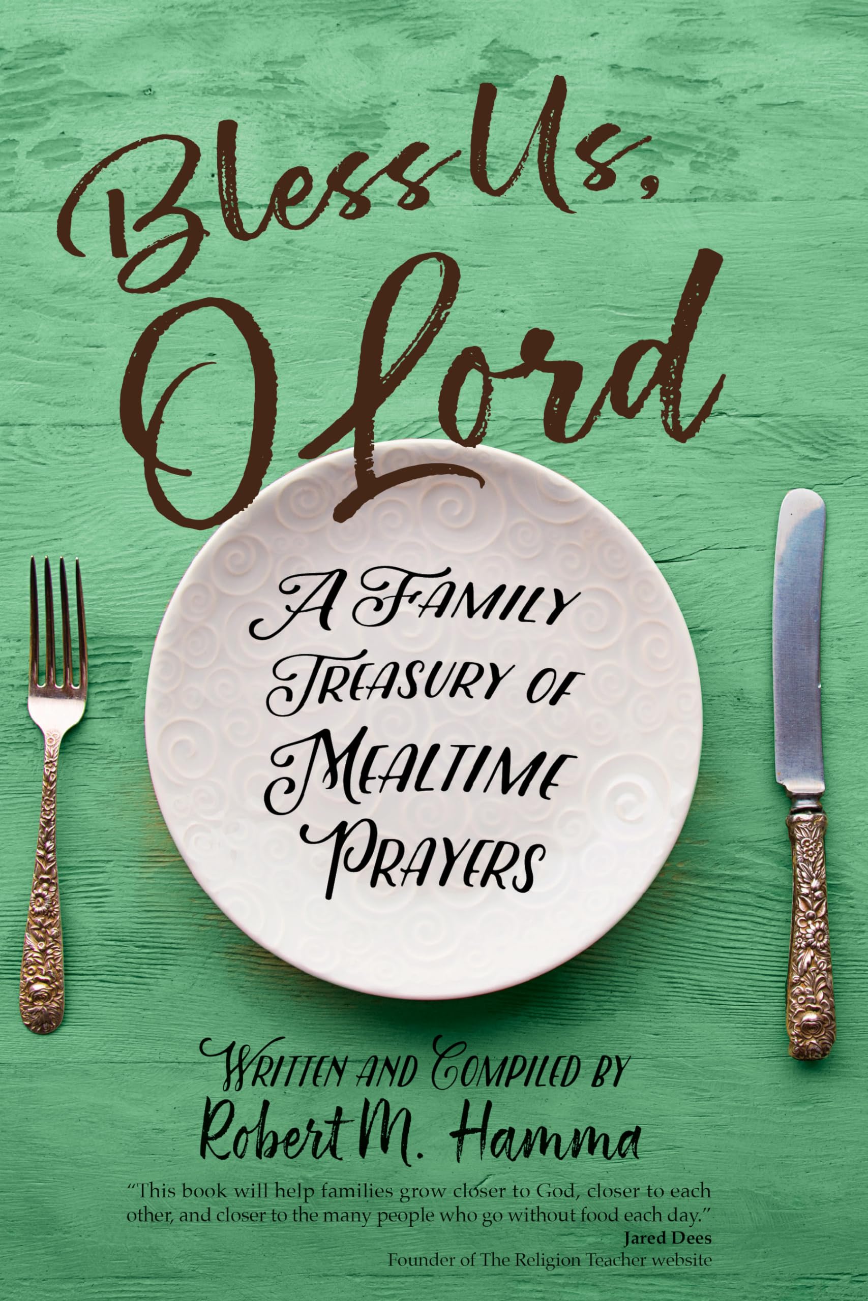 Bless Us, O Lord: A Family Treasury of Mealtime Prayers - 741