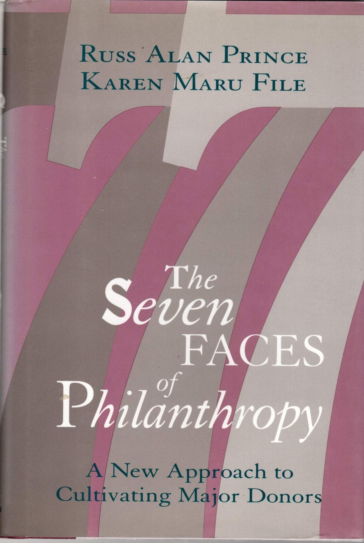 The Seven Faces of Philanthropy: A New Approach to Cultivating Major Donors - 5923