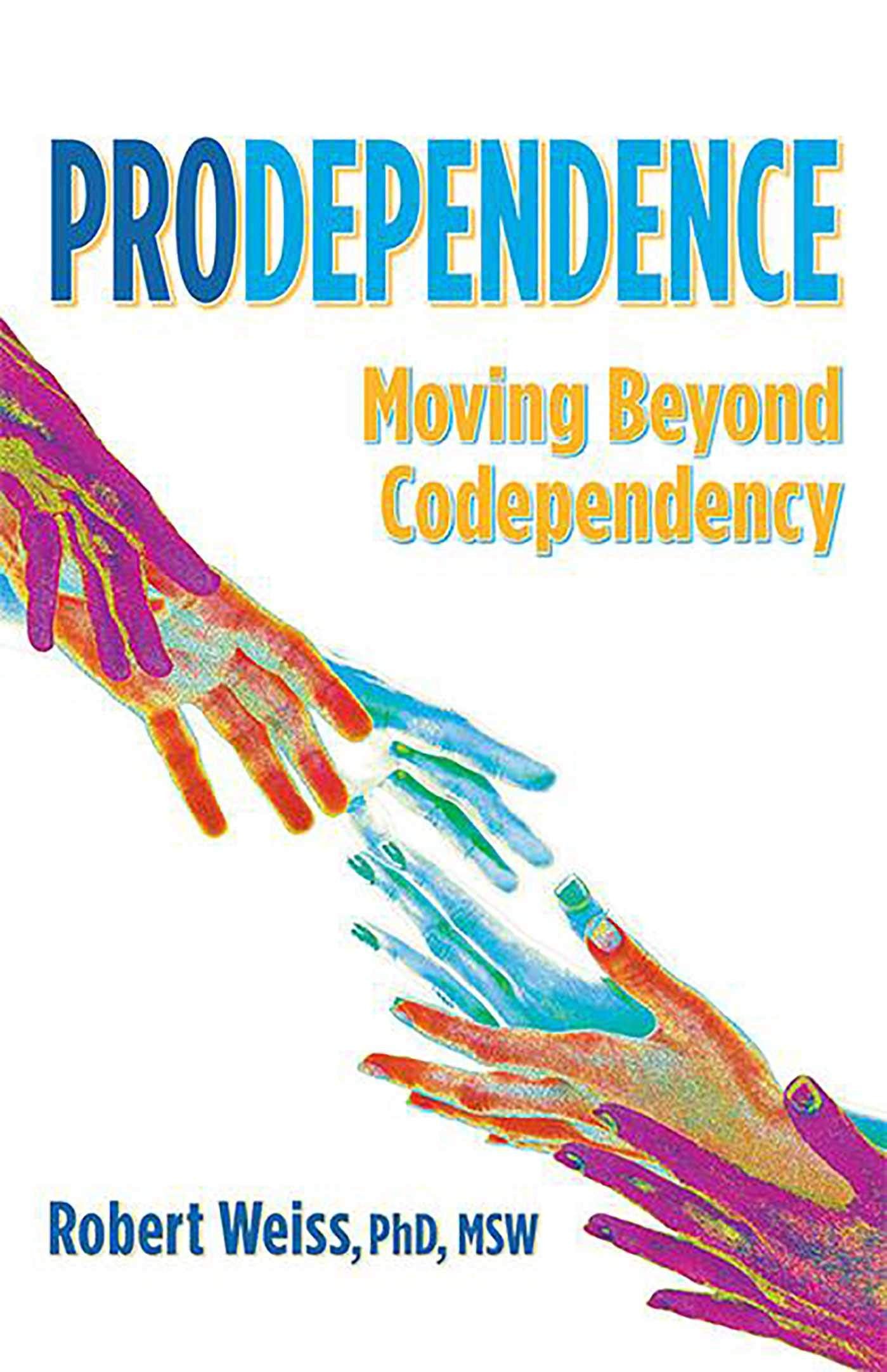 Prodependence: Moving Beyond Codependency - 6586