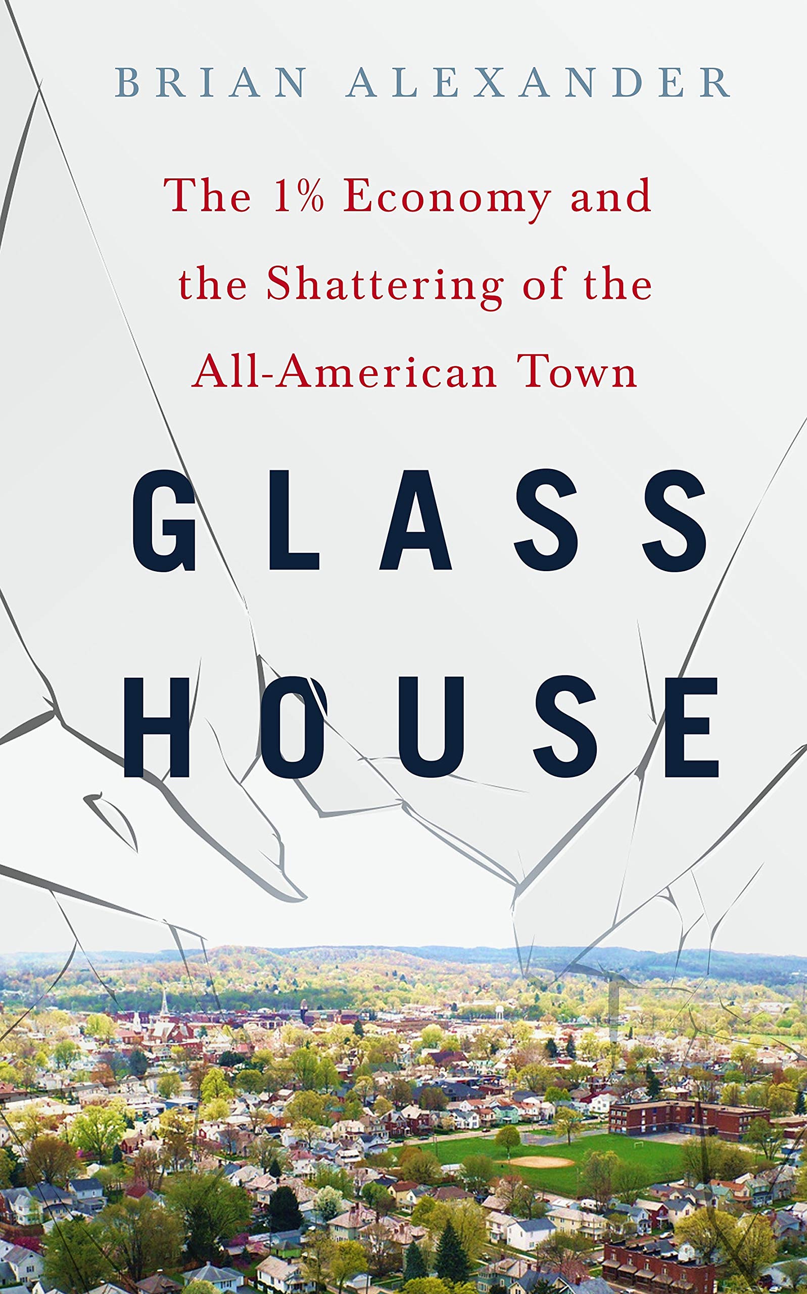 Glass House: The 1% Economy and the Shattering of the All-American Town - 8597