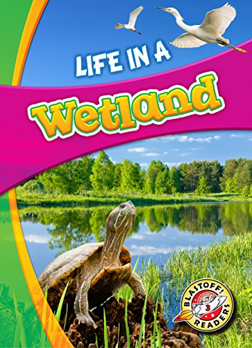 Life in a Wetland (Blastoff Readers. Level 3) - 3208