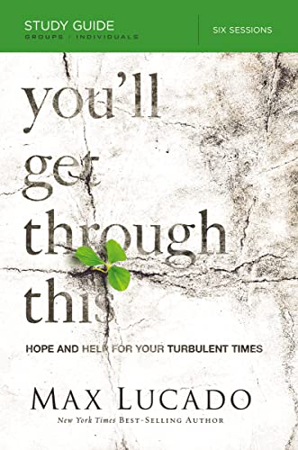 You'll Get Through This Bible Study Guide: Hope and Help for Your Turbulent Times - 9884