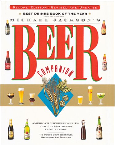 Michael Jackson's Beer Companion: The World's Great Beer Styles, Gastronomy, and Traditions