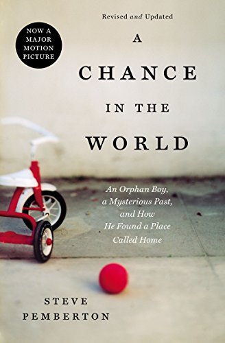 A Chance in the World: An Orphan Boy, a Mysterious Past, and How He Found a Place Called Home - 2977