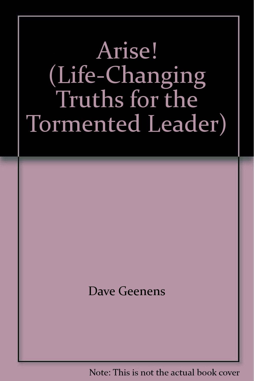 "Arise!" ("Life-Changing Truths for the Tormented Leader") - 4096