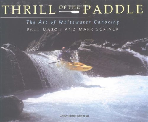 Thrill of the Paddle: The Art of Whitewater Canoeing - 8050