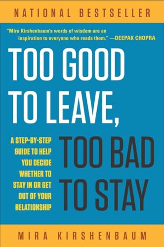 Too Good to Leave, Too Bad to Stay: A Step-by-Step Guide to Help You Decide Whether to Stay In or Get Out of Your Relationship - 4712