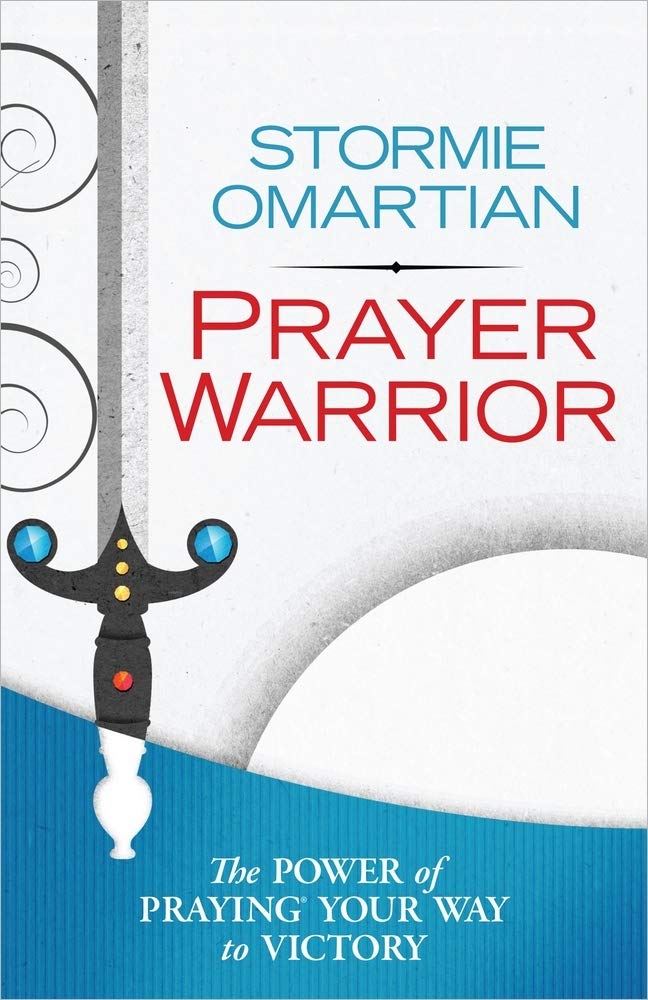 Prayer Warrior: The Power of Praying Your Way to Victory - 9955