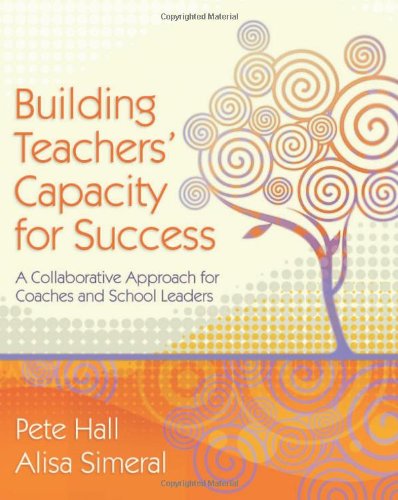 Building Teachers' Capacity for Success: A Collaborative Approach for Coaches and School Leaders - 633