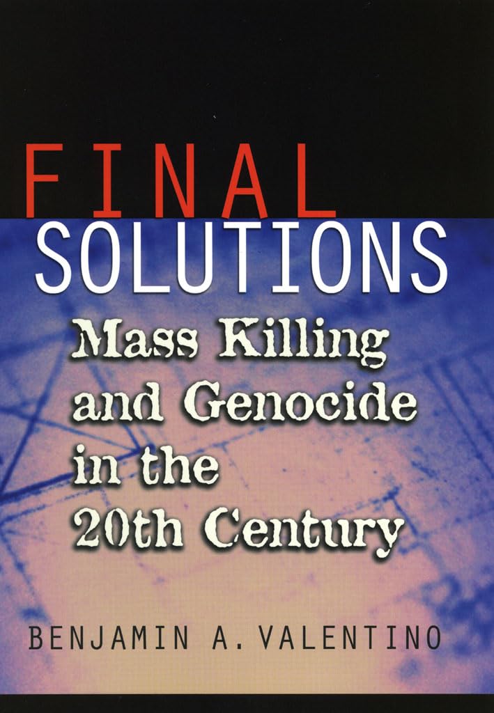 Final Solutions: Mass Killing and Genocide in the 20th Century (Cornell Studies in Security Affairs) - 1554