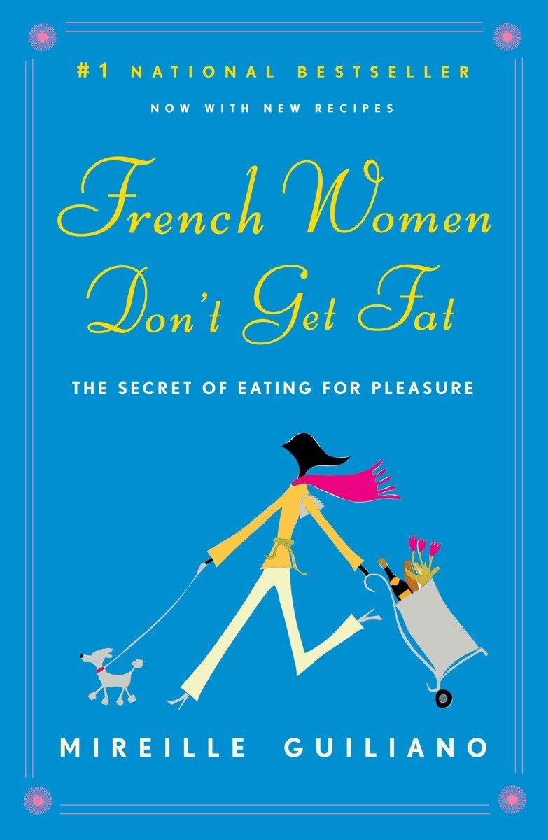 French Women Don't Get Fat: The Secret of Eating for Pleasure - 492