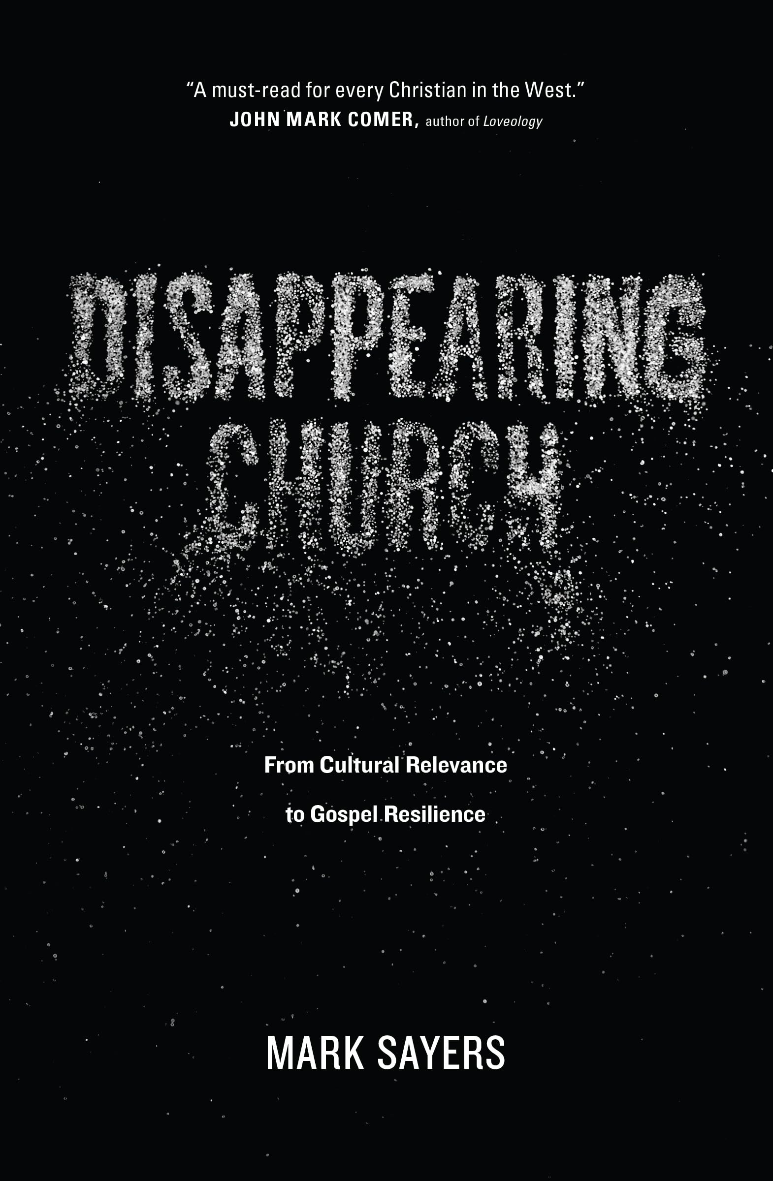 Disappearing Church: From Cultural Relevance to Gospel Resilience - 2532