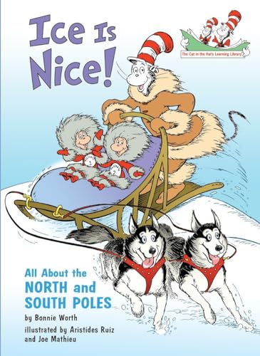 Ice is Nice! All About the North and South Poles (The Cat in the Hat's Learning Library) - 6484