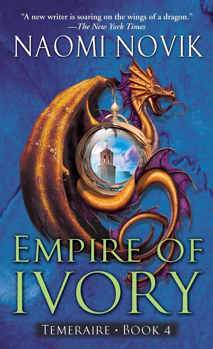 Empire of Ivory (Temeraire, Book 4) - 1522