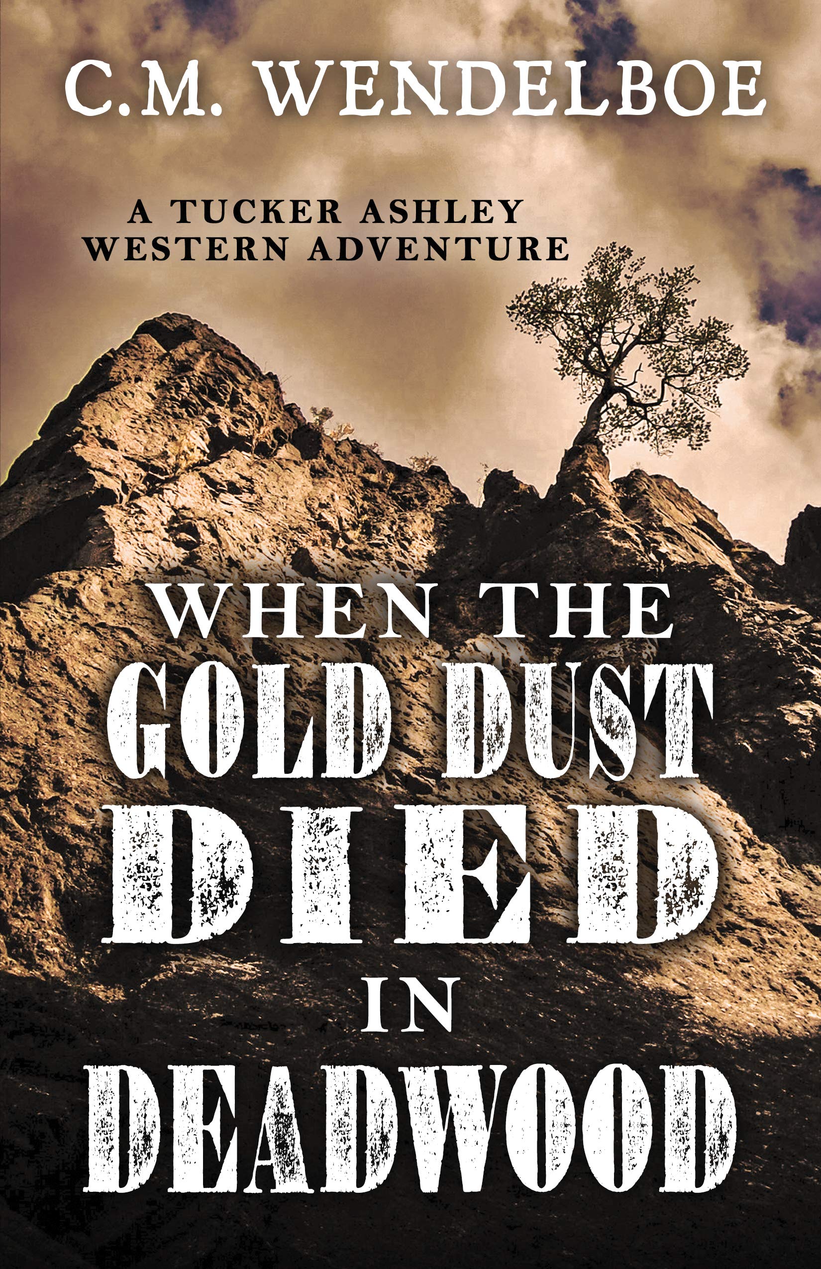 When the Gold Dust Died in Deadwood (A Tucker Ashley Western Adventure) - 3669