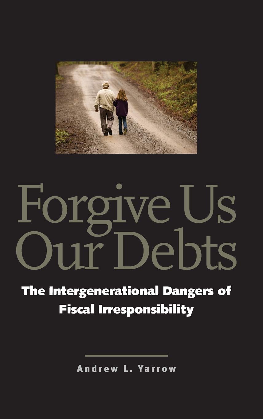 Forgive Us Our Debts: The Intergenerational Dangers of Fiscal Irresponsibility - 3892