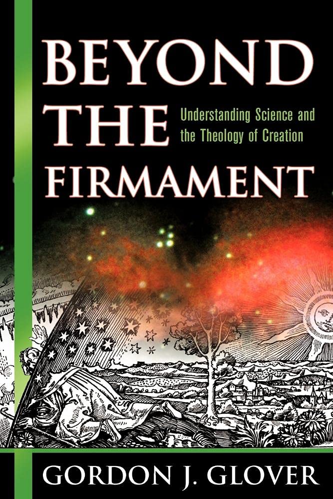 Beyond the Firmament: Understanding Science and the Theology of Creation - 2986