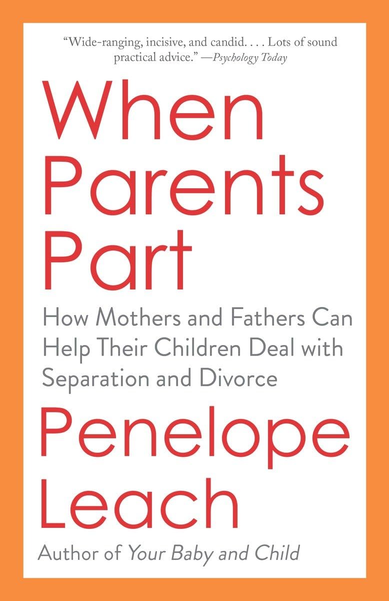 When Parents Part: How Mothers and Fathers Can Help Their Children Deal with Separation and Divorce - 417