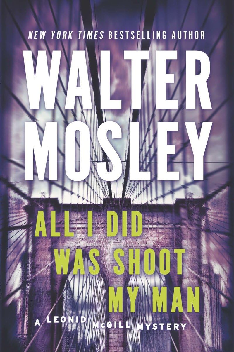 All I Did Was Shoot My Man: A Leonid McGill Mystery - 3770