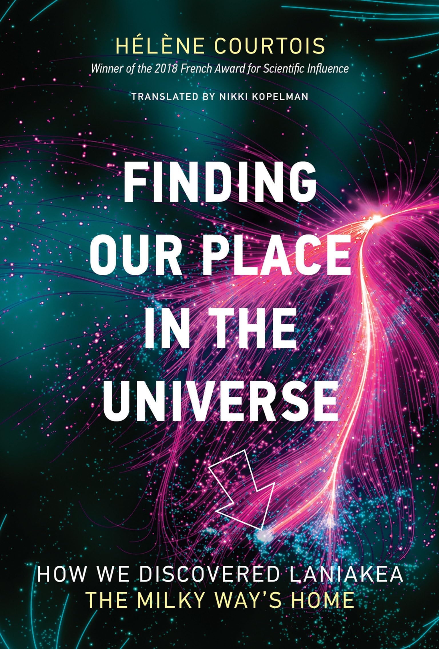 Finding Our Place in the Universe: How We Discovered Laniakea - the Milky Way's Home (Mit Press) - 6552