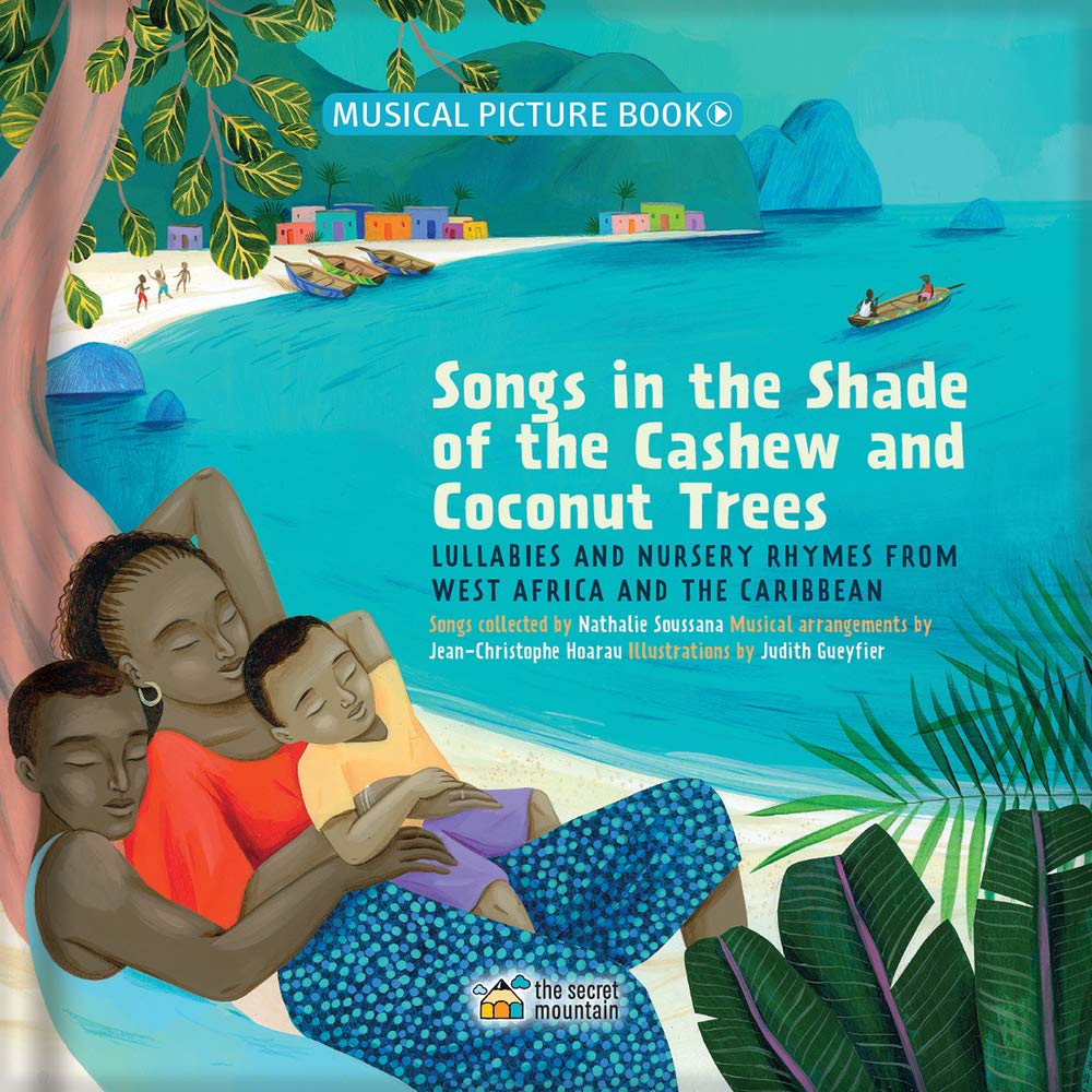 Songs in the Shade of the Cashew and Coconut Trees: Lullabies and Nursery Rhymes from West Africa and the Caribbean - 4618