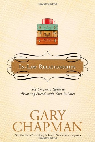 In-Law Relationships: The Chapman Guide to Becoming Friends with Your In-Laws - 8781