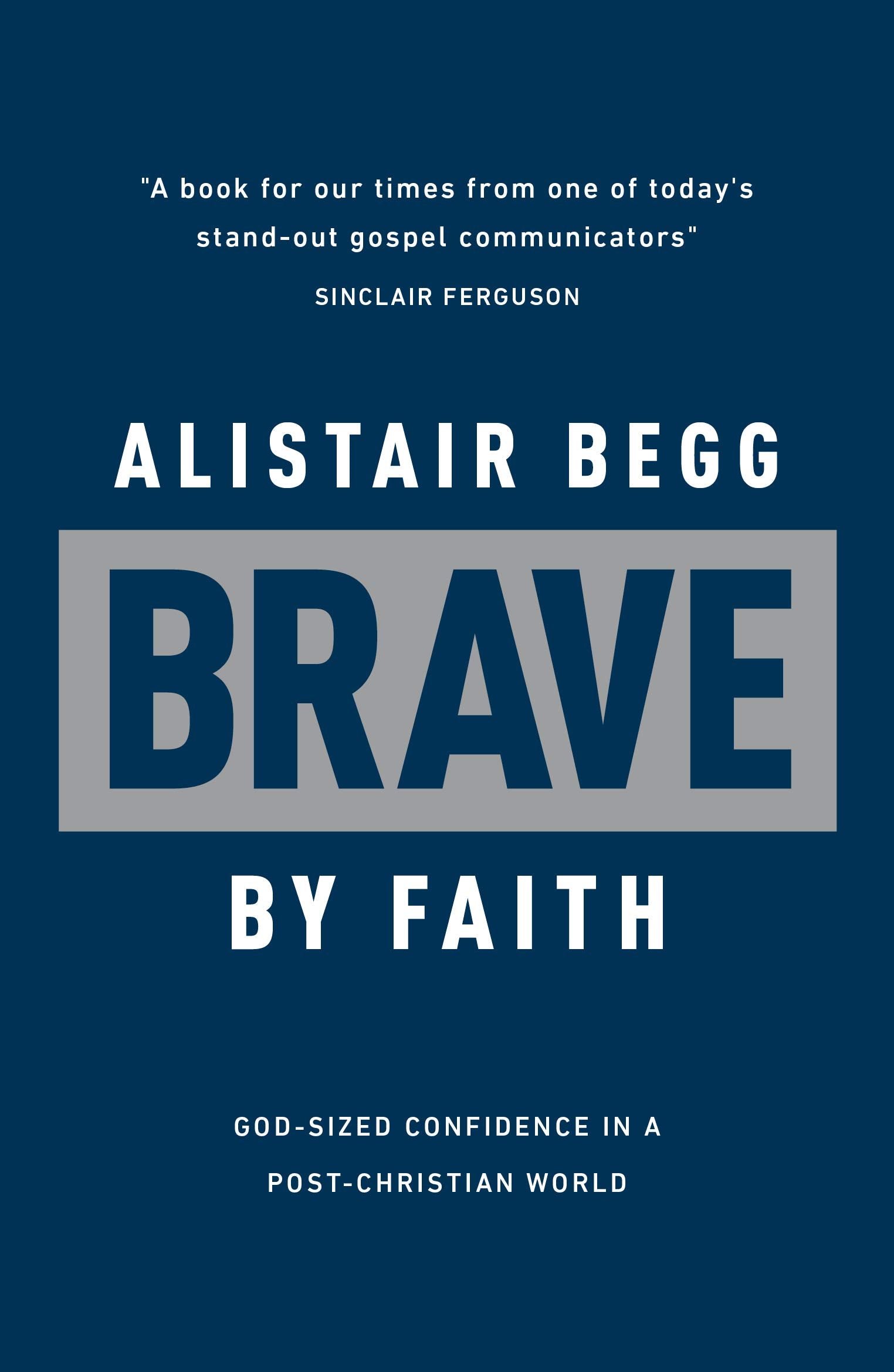 Brave by Faith: God-Sized Confidence in a Post-Christian World (Learn from the Bible book of Daniel how to live confidently for Christ today)