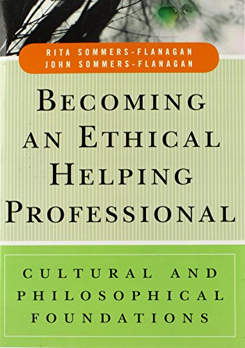 Becoming an Ethical Helping Professional: Cultural and Philosophical Foundations