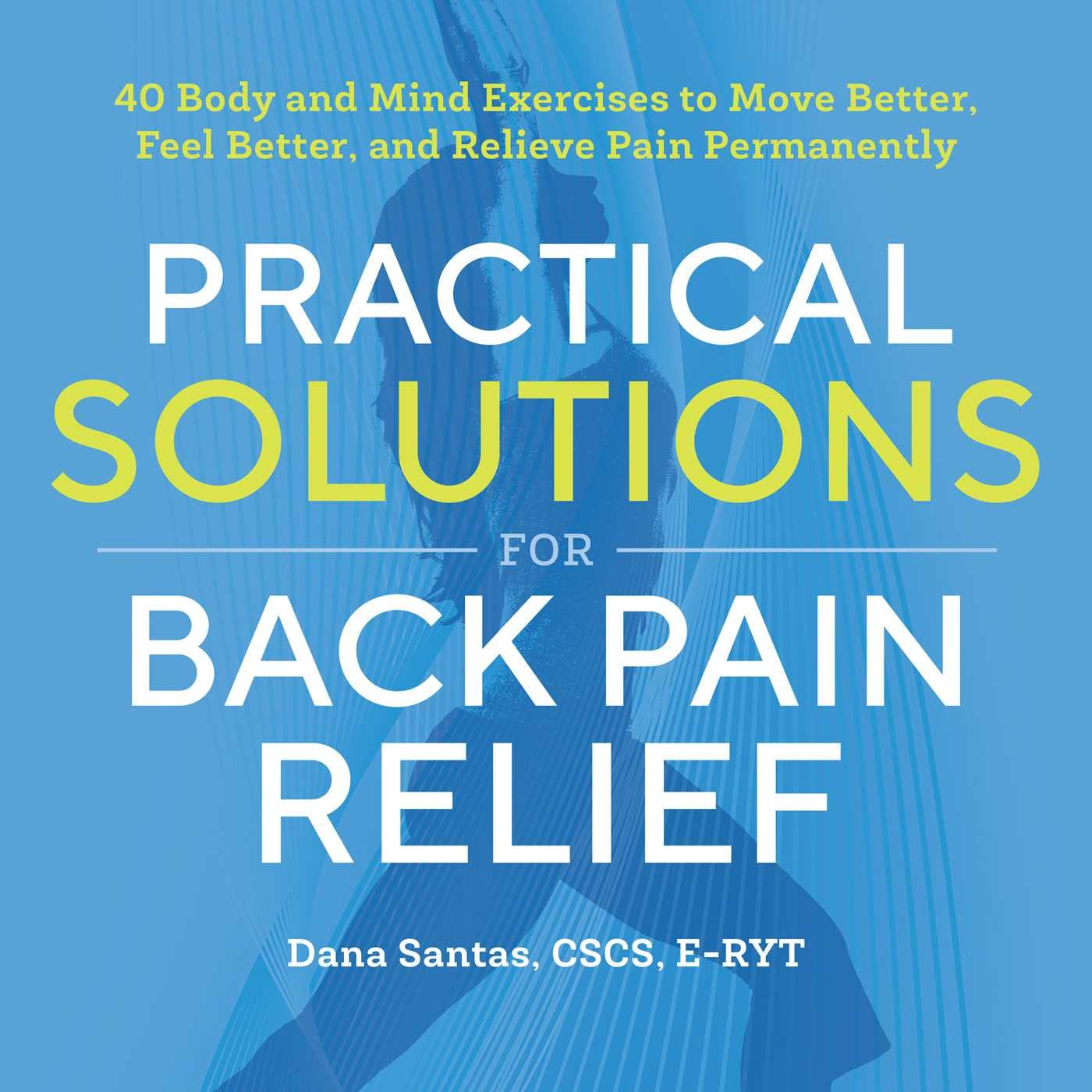 Practical Solutions for Back Pain Relief: 40 Mind-Body Exercises to Move Better, Feel Better, and Relieve Pain Permanently - 2753