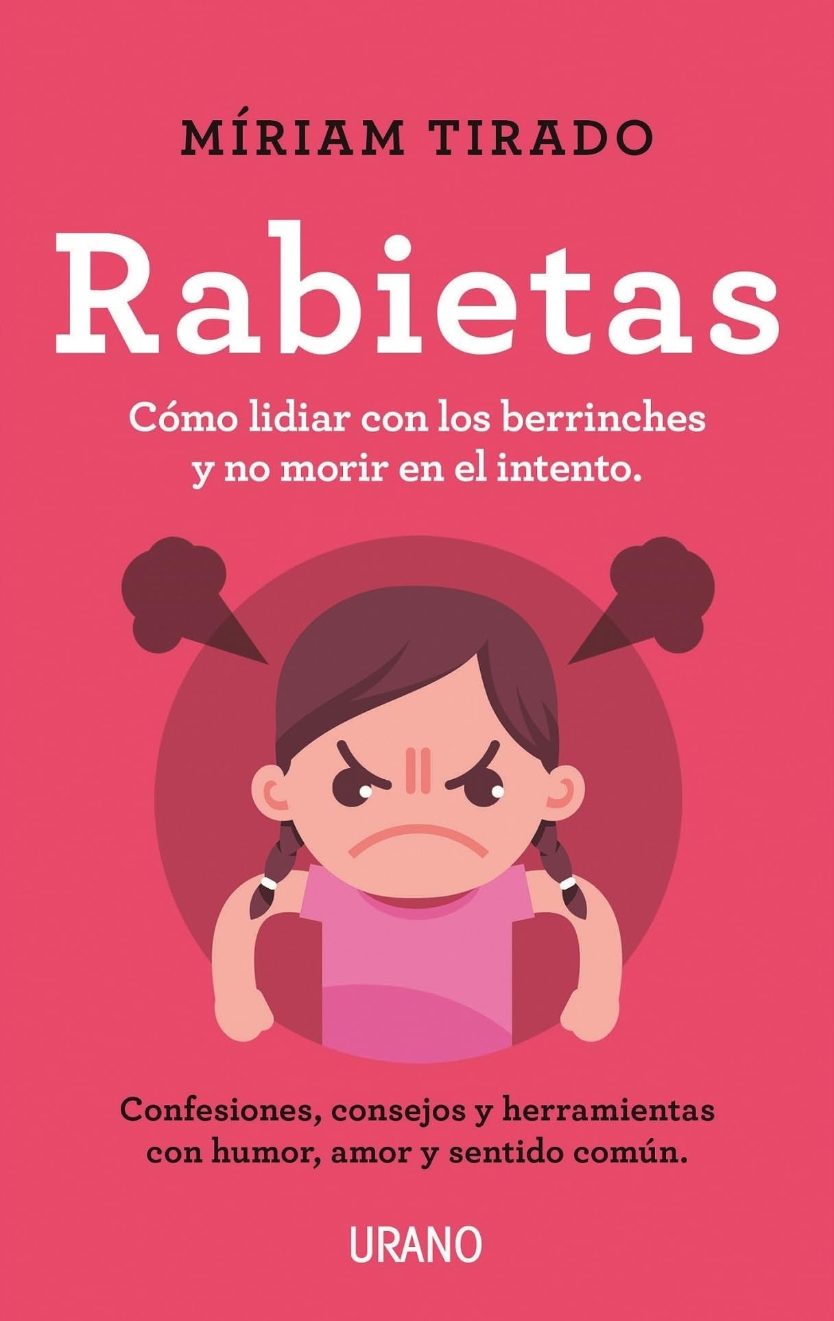 Rabietas: Consejos y herramientas para lidiar con ellas con conciencia, humor y amor (Spanish Edition) - 7724