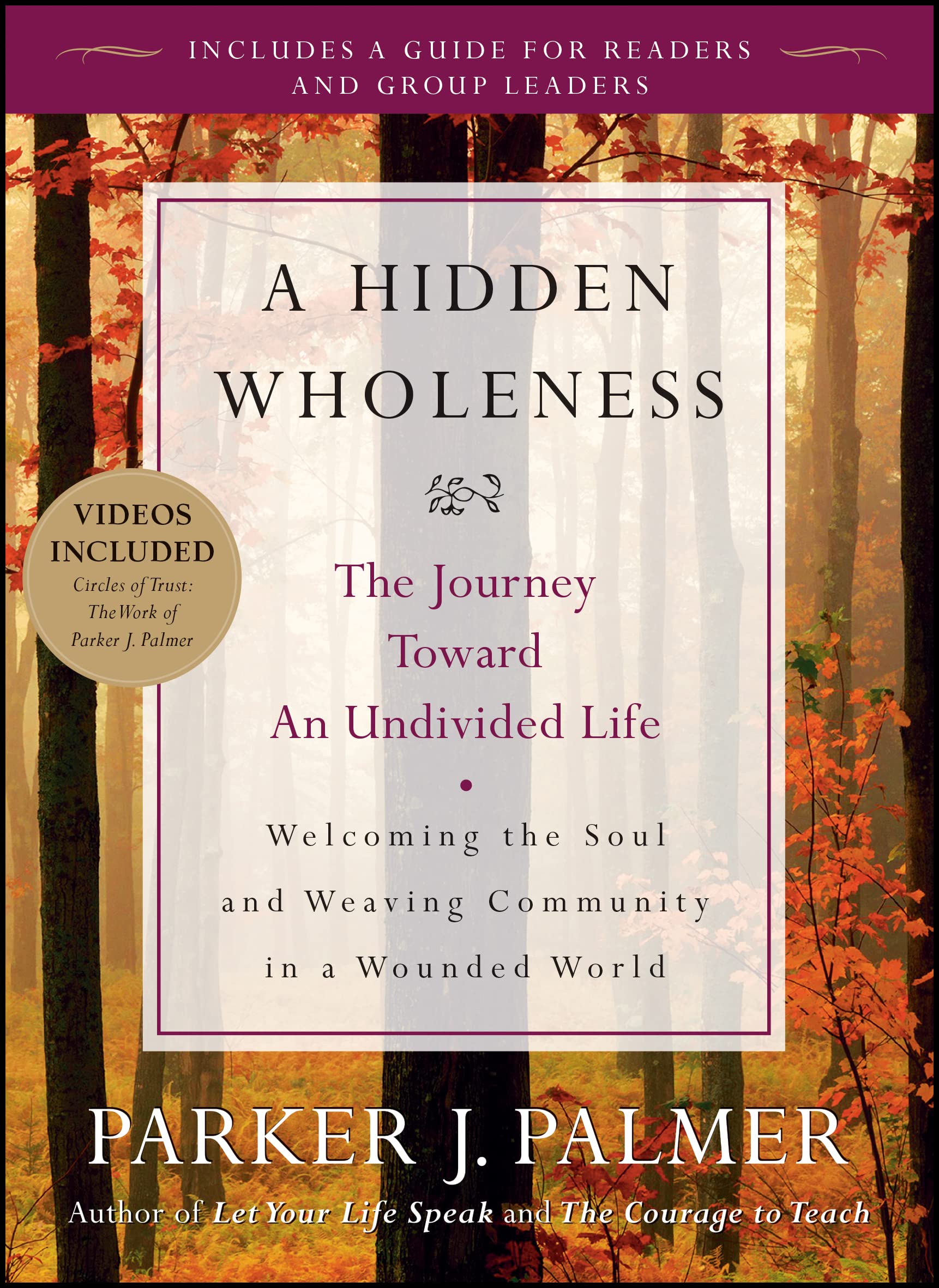 A Hidden Wholeness: The Journey Toward an Undivided Life - 4601