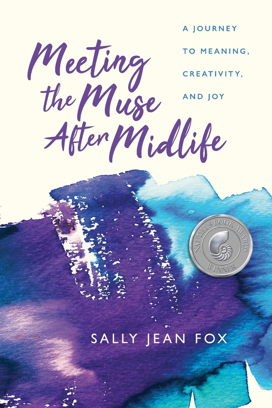 Meeting the Muse After Midlife: A Journey to Meaning, Creativity, and Joy - 6434