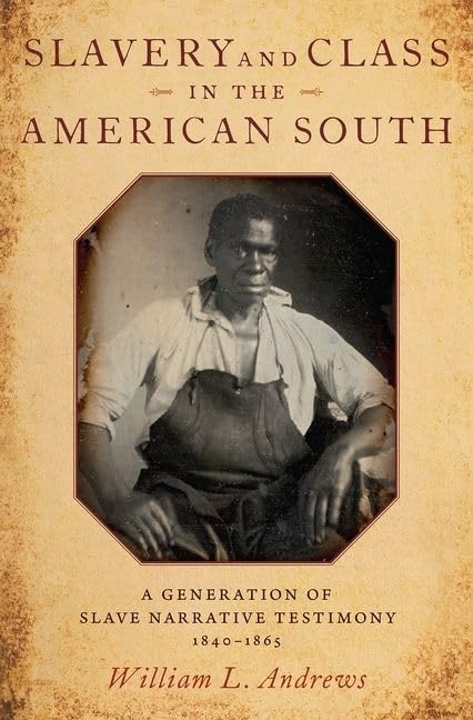 Slavery and Class in the American South: A Generation of Slave Narrative Testimony, 1840-1865 - 8973