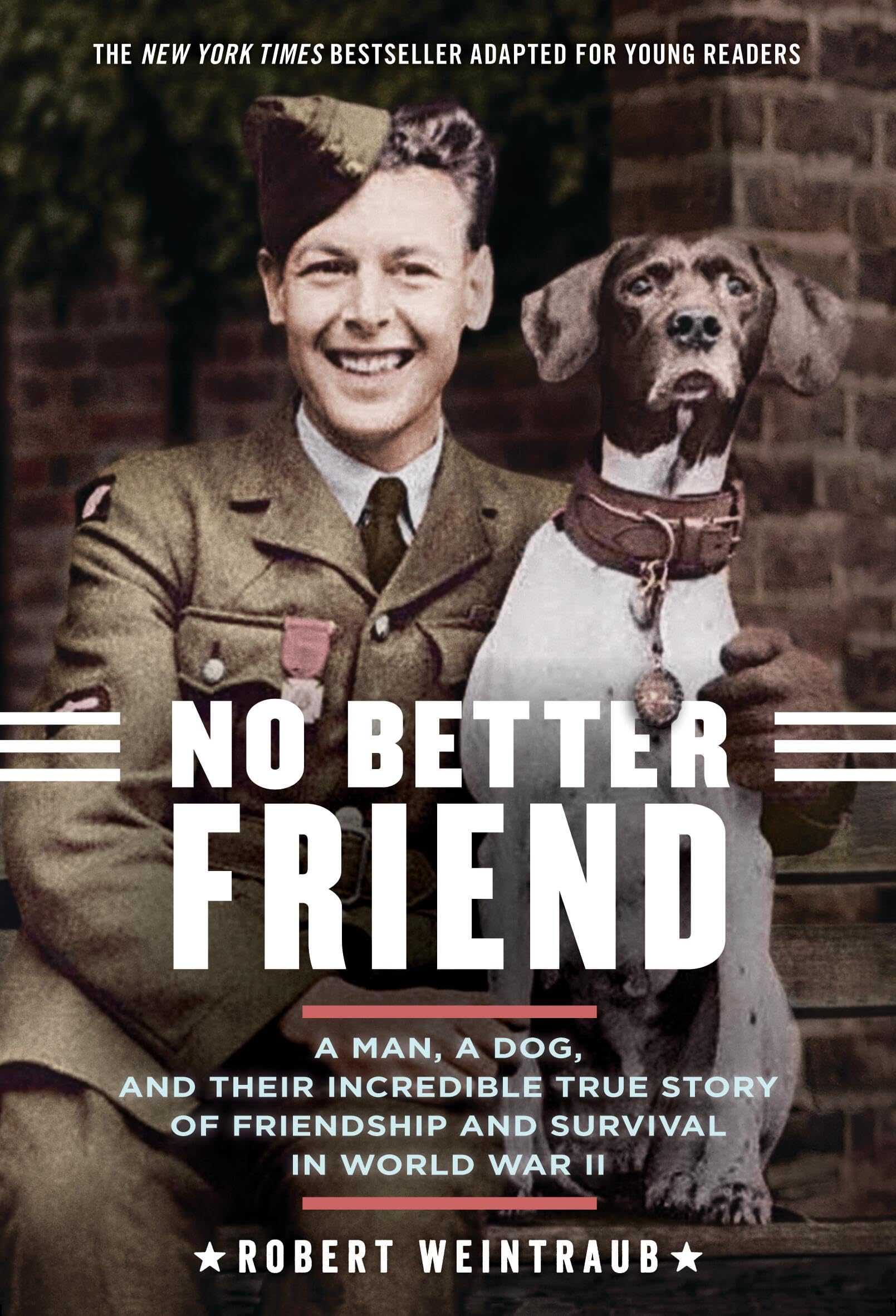 No Better Friend: Young Readers Edition: A Man, a Dog, and Their Incredible True Story of Friendship and Survival in World War II - 2975